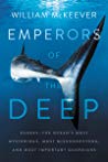 Emperors Of The Deep Sharksthe Oceans Most Mysterious Most Misunderstood And Most Important Guardians William Mckeever