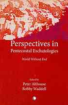 Perspectives In Pentecostal Eschatologies World Without End Althouse