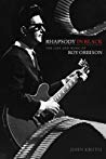 Rhapsody In Black The Life And Music Of Roy Orbison John Kruth