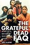 The Grateful Dead Faq All Thats Left To Know About The Greatest Jam Band In History Tony Sclafani