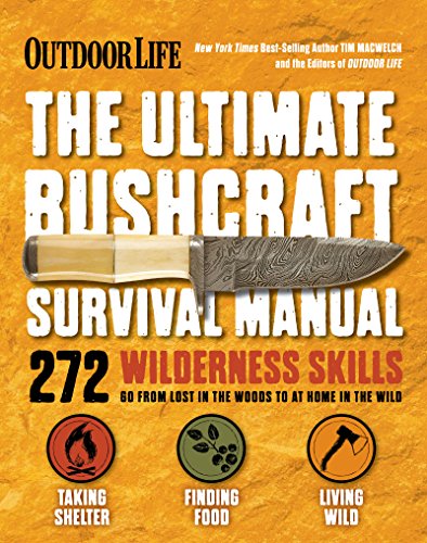 Outdoor Life The Ultimate Bushcraft Survival Manual Original Retail Tim Macwelch