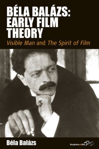 Bla Balzs Early Film Theory Visible Man And The Spirit Of Film Erica Carter Ed