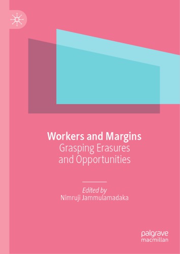 Workers And Margins Grasping Erasures And Opportunities Nimruji Jammulamadaka