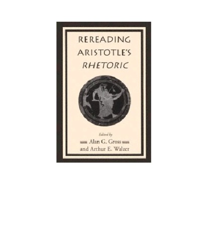 Rereading Aristotles Rhetoric Pbk Ed Alan G Gross Arthur E Walzer