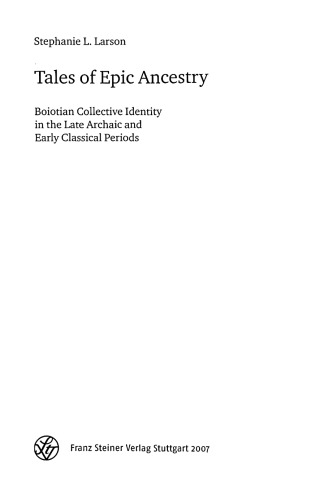 Tales Of Epic Ancestry Boiotian Collective Identity In The Late Archaic And Early Classical Periods Stephanie L Larson
