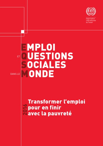 Emploi Et Questions Sociales Dans Le Monde 2016 Transformer Lemploi Pour En Finir Avec La Pauvret Organisation Internationale Du Travail