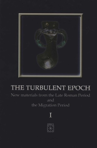 The Turbulent Epoch New Materials From The Late Roman Period And The Migration Period Barbara Niezabitowskawiniewska