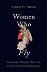 Women Who Fly Goddesses Witches Mystics And Other Airborne Females Hardcover Serinity Young
