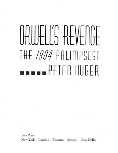 Orwells Revenge The 1984 Palimpsest Peter Huber