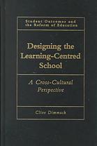 Designing The Learningcentred School A Crosscultural Perspective 1st Ed Dimmock