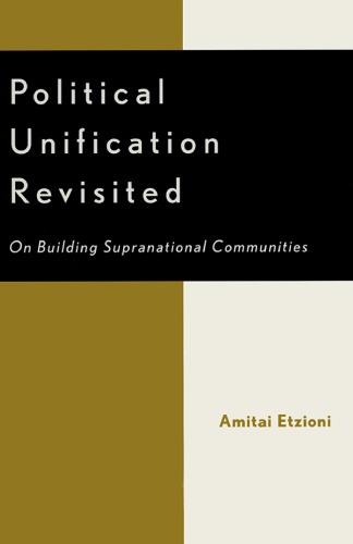 Political Unification Revisited On Building Supranational Communities Etzioni