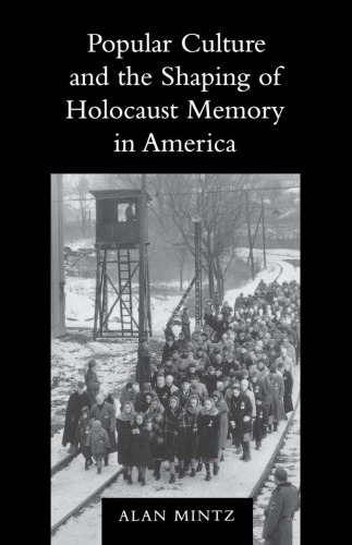 Popular Culture And The Shaping Of Holocaust Memory In America Mintz