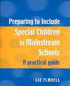Preparing To Include Special Children In Mainstream Schools A Practical Guide Flavell