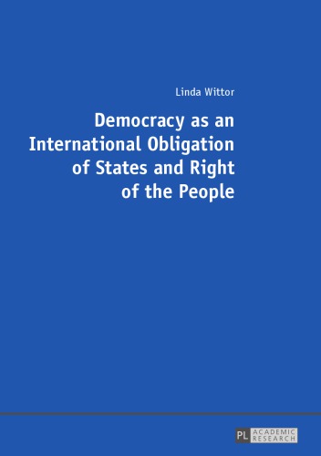 Democracy As An International Obligation Of States And Right Of The People Linda Wittor