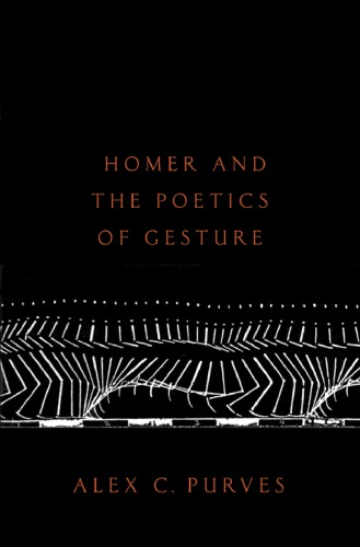 Homer And The Poetics Of Gesture Hardcover Alex C Purves