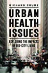 Urban Health Issues Exploring The Impacts Of Bigcity Living Hardcover Richard V Crume