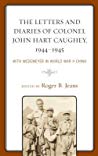 Letters And Diaries Of Colonel John Hart Caughey 19441945 With Wedemeyer In World War Ii China Hardcover Roger B Jeans
