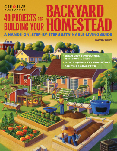 40 Projects For Building Your Backyard Homestead 1st David Toht