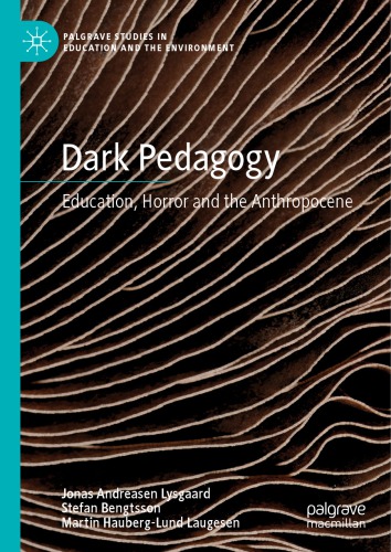 Dark Pedagogy Education Horror And The Anthropocene Jonas Andreasen Lysgaard