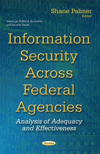 Information Security Across Federal Agencies Analysis Of Adequacy And Effectiveness Shane Palmer