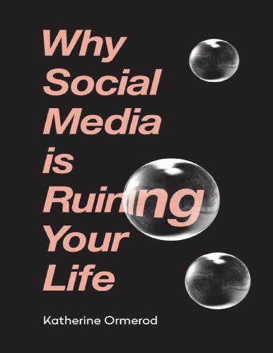 Why Social Media Is Ruining Your Life Katherine Ormerod