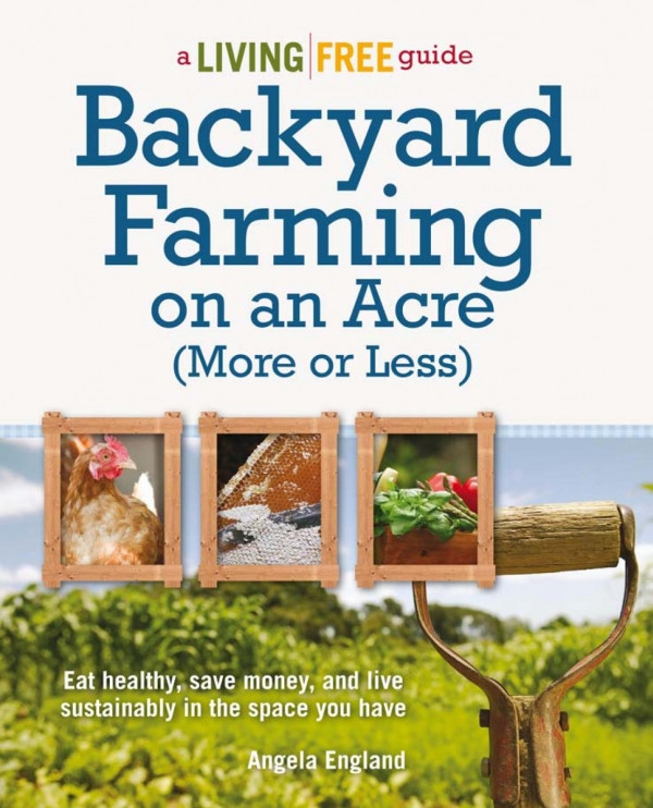 Backyard Farming On An Acre More Or Less Angela England