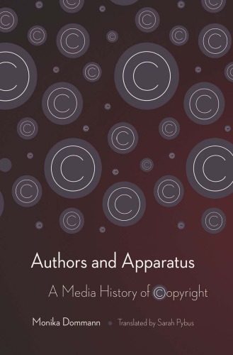 Authors And Apparatus A Media History Of Copyright Monika Dommann