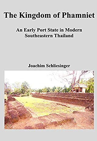 The Kingdom Of Phamniet An Early Port State In Modern Southeastern Thailand Kindle Edition Joachim Schliesinger