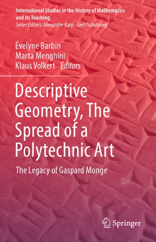 Descriptive Geometry The Spread Of A Polytechnic Art The Legacy Of Gaspard Monge 1st Edition Barbin