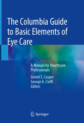 The Columbia Guide To Basic Elements Of Eye Care A Manual For Healthcare Professionals Daniel S Casper