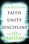 Faith Unity Discipline The Interserviceintelligence Isi Of Pakistan Hein Kiessling