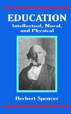 Education Intellectual Moral And Physical Paperback Herbert Spencer