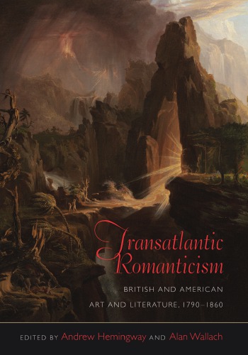 Transatlantic Romanticism British And American Art And Literature 17901860 Andrew Hemingway