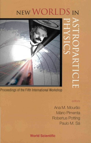 New Worlds In Astroparticle Physics Proceedings Of The Fifth International Workshop Took Place From The 8th To The 10th Of January Of 2005 At The Campus Of Gambelas Of The University Of The Algarve In Faro Mouro