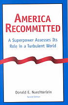 America Recommitted A Superpower Assesses Its Role In A Turbulent World Second Edition Nuechterlein