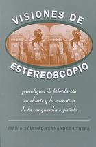 Visiones De Estereoscopio Paradigma De Hibridacion En La Ficcion Y El Arte De La Vanguardia Espanola Fernndez Utrera
