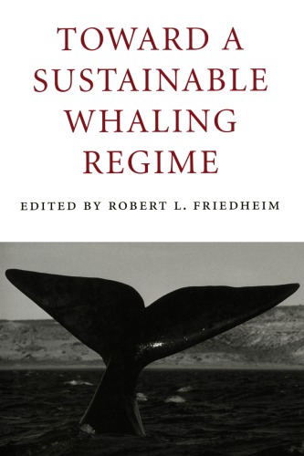 Toward A Sustainable Whaling Regime Friedheim Robert L