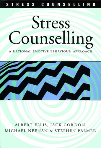Stress Counselling A Rational Emotive Behaviour Approach Ellis