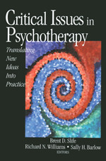 Critical Issues In Psychotherapy Translating New Ideas Into Practice Slife