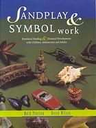 Sandplay Symbol Work Emotional Healing Personal Development With Children Adolescents And Adults Pearson