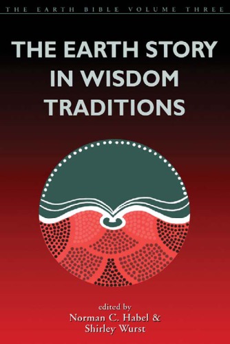 The Earth Story In Wisdom Traditions Habel Norman C Wurst Shirley