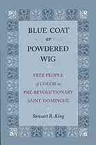 Blue Coat Or Powdered Wig Free People Of Color In Prerevolutionary Saint Domingue King