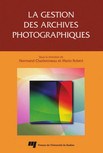 La Gestion Des Archives Photographiques Charbonneau Normand Robert