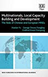Multinationals Local Capacity Building And Development The Role Of Chinese And European Mnes Xiaolan Fu Owusu Essegbey Godfred K Frempong