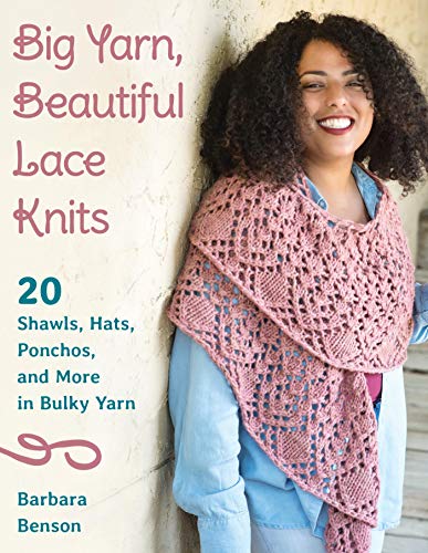 Big Yarn Beautiful Lace Knits 20 Shawls Hats Ponchos And More In Bulky Yarn Original Retail Barbara Benson