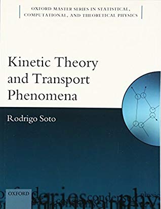 Kinetic Theory And Transport Phenomena Rodrigo Soto