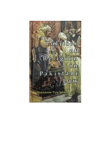 Politics Of Religion In Pakistani Law 1st Edition Salman Makhdoom Tipu