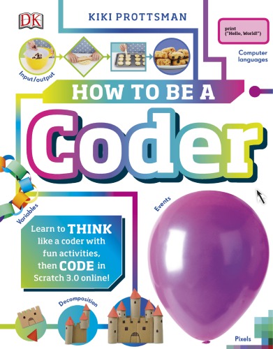 How To Be A Coder Learn To Think Like A Coder With Fun Activities Then Code In Scratch 30 Online 1st Edition Kiki Prottsman