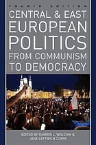 Central And East European Politics From Communism To Democracy Fourth Edition Curry