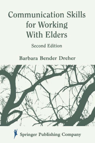 Communication Skills For Working With Elders 2nd Ed Dreher Barbara Bender